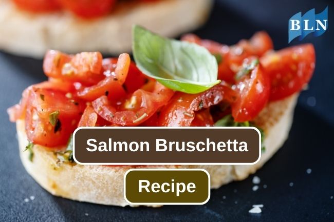 How to Make Homemade Salmon Bruschetta